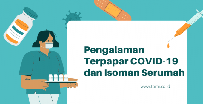 Pengalaman Terpapar COVID-19 dan Isoman Serumah